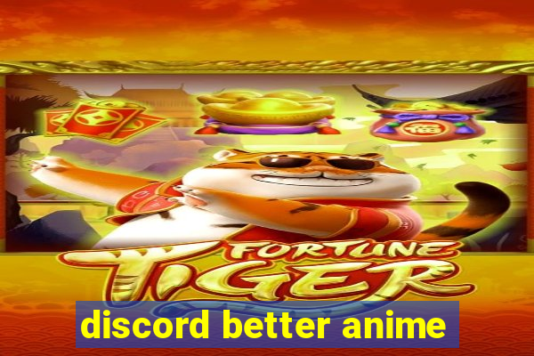 discord better anime